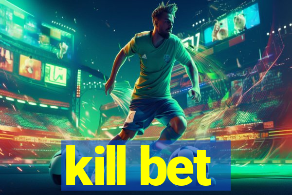 kill bet